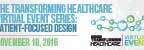 The Transforming Healthcare Virtual Event Series: Patient-Focused Design The Transforming Healthcare Virtual Event Series: Patient-Focused Design
